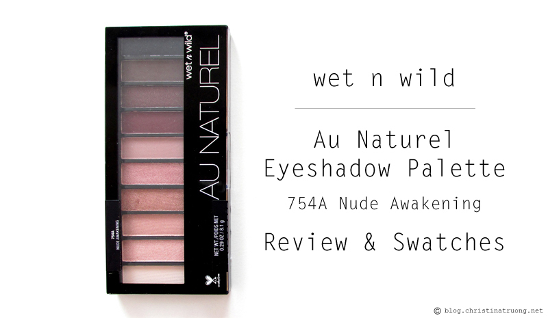 wet n wild Au Naturel Palette in 754A Nude Awakening Review and Swatches