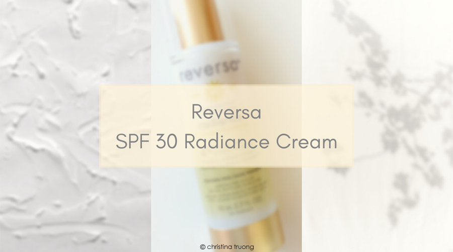 Reversa Radiance Cream SPF 30 Review